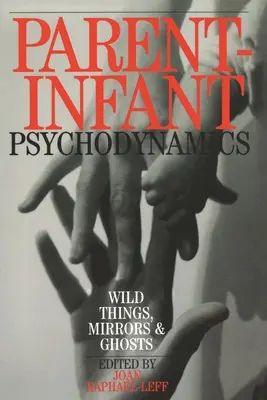 Psychodynamika medzi rodičom a dieťaťom: Divoké veci, zrkadlá a prízraky - Parent-Infant Psychodynamics: Wild Things, Mirrors and Ghosts