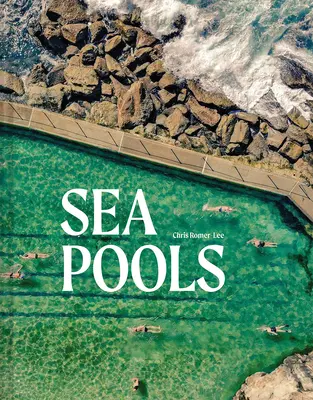 Morské bazény: Dizajn a história svetových bazénov s morskou vodou - Sea Pools: Design and History of the World's Seawater Pools