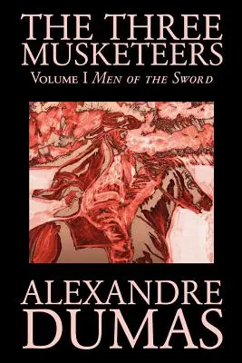 The Three Musketeers, Vol. I by Alexandre Dumas, Beletria, Klasika, Historické, Akčné a dobrodružné - The Three Musketeers, Vol. I by Alexandre Dumas, Fiction, Classics, Historical, Action & Adventure