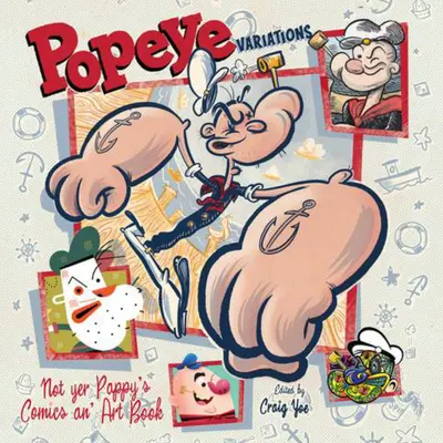 Variácie Popeye: Nie je to komiks tvojho otca, ale kniha o umení (Not Yer Pappy's Comics An' Art Book) - Popeye Variations: Not Yer Pappy's Comics An' Art Book