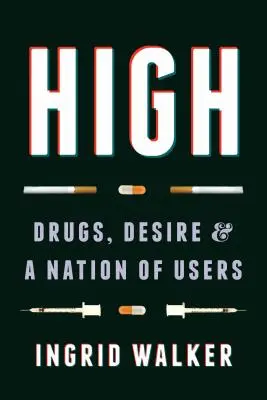 Vysoká: Drogami, túžbou a národom užívateľov - High: Drugs, Desire, and a Nation of Users