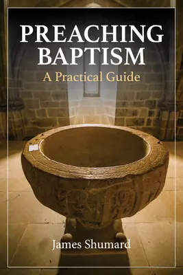 Kázanie o krste: Praktická príručka - Preaching Baptism: A Practical Guide