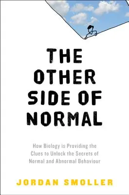 Odvrátená strana normálnosti: Ako biológia poskytuje kľúč k odhaleniu tajomstiev normálneho a abnormálneho správania - The Other Side of Normal: How Biology Is Providing the Clues to Unlock the Secrets of Normal and Abnormal Behavior