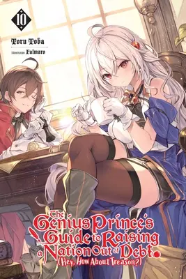 Príručka geniálneho princa, ako vyviesť národ z dlhov (Hej, čo tak zrada?), zv. 10 (Light Novel): Diel 10 - The Genius Prince's Guide to Raising a Nation Out of Debt (Hey, How about Treason?), Vol. 10 (Light Novel): Volume 10