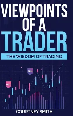 Úhly pohľadu obchodníka: Múdrosť obchodovania - Viewpoints of a Trader: The Wisdom of Trading