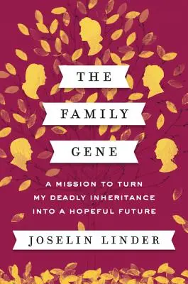 Rodinný gén: Misia premeniť moje smrteľné dedičstvo na nádejnú budúcnosť - The Family Gene: A Mission to Turn My Deadly Inheritance Into a Hopeful Future