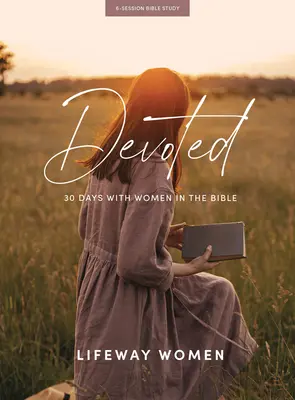 Oddaný - biblická kniha: 30 dní so ženami z Biblie - Devoted - Bible Study Book: 30 Days with Women of the Bible