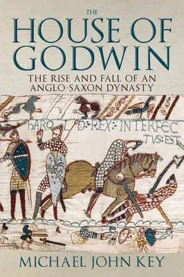 Rod Godwinovcov - Vzostup a pád anglosaskej dynastie - House of Godwin - The Rise and Fall of an Anglo-Saxon Dynasty