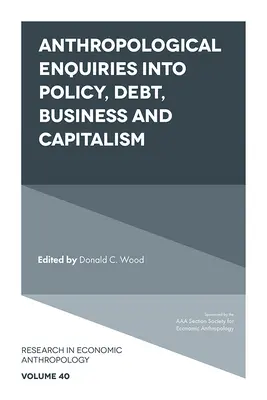 Antropologické skúmanie politiky, dlhu, podnikania a kapitalizmu - Anthropological Enquiries Into Policy, Debt, Business and Capitalism