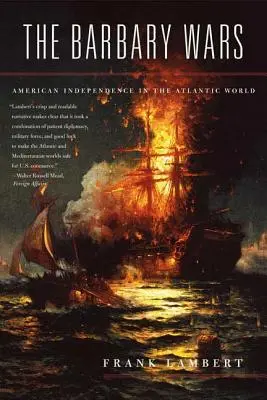 Barbarské vojny: americká nezávislosť v atlantickom svete - The Barbary Wars: American Independence in the Atlantic World