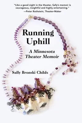 Beh do kopca: Spomienky na divadlo v Minnesote - Running Uphill: A Minnesota Theater Memoir
