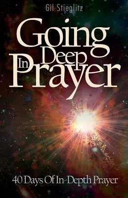 Hlboko v modlitbe: 40 dní hlbokej modlitby - Going Deep In Prayer: 40 Days of In-Depth Prayer