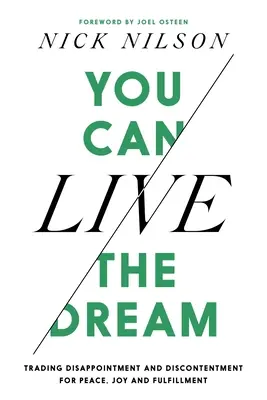 Môžete žiť svoj sen: Vymeniť sklamanie a nespokojnosť za pokoj, radosť a naplnenie - You Can Live the Dream: Trading Disappointment and Discontentment for Peace, Joy and Fulfillment