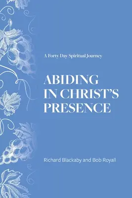 Zotrvávanie v Kristovej prítomnosti: Štyridsaťdňová duchovná cesta - Abiding in Christ's Presence: A Forty Day Spiritual Journey