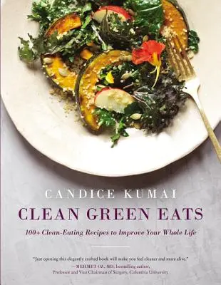 Čisté zelené jedlá: 100+ receptov na čistú stravu, ktoré zlepšia celý váš život - Clean Green Eats: 100+ Clean-Eating Recipes to Improve Your Whole Life