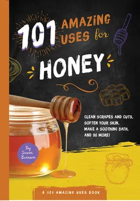 101 úžasných spôsobov využitia medu - 101 Amazing Uses for Honey