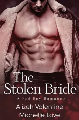 Ukradnutá nevesta: A Bad Boy Romance: A Bad Boy Romance - The Stolen Bride: A Bad Boy Romance