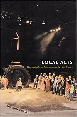 Lokálne činy: Komunitné predstavenie v Spojených štátoch - Local Acts: Community-Based Performance in the United States