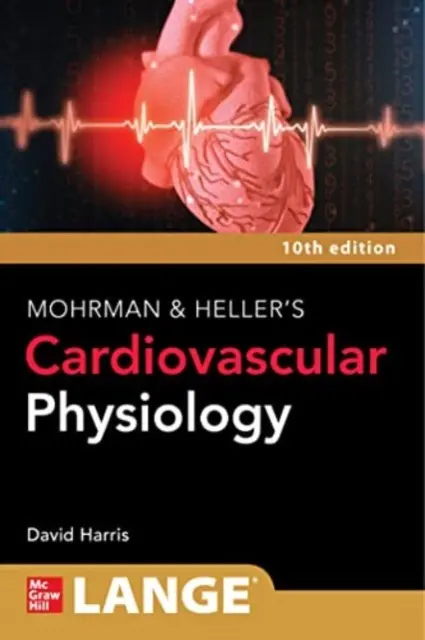 Kardiovaskulárna fyziológia Lange Mohrman a Heller, 10. vydanie - Lange Mohrman and Heller's Cardiovascular Physiology, 10th Edition