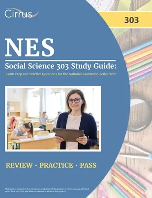 NES Social Science 303 Study Guide (Študijná príručka pre spoločenské vedy 303): Príprava na skúšku a praktické otázky na test z národnej hodnotiacej série - NES Social Science 303 Study Guide: Exam Prep and Practice Questions for the National Evaluation Series Test