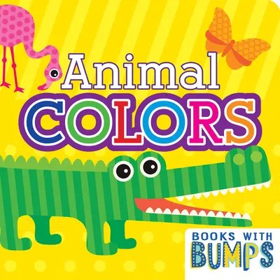 Knihy s nárazmi Farby zvierat: Rozmarná kniha na dotyk a ohmatanie - Books with Bumps Animal Colors: A Whimsical Touch & Feel Book