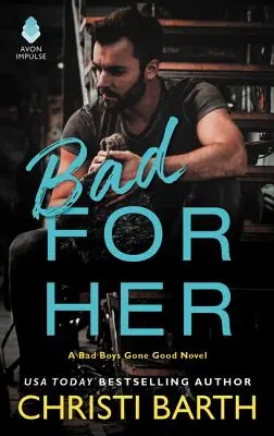 Bad for Her: A Bad Boys Gone Good Novel (Zlí chlapci sa stali dobrými) - Bad for Her: A Bad Boys Gone Good Novel