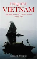 Nepokojný Vietnam - Cesta do zanikajúceho sveta - Unquiet Vietnam - A Journey to a Vanishing World