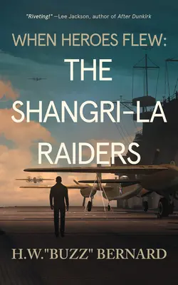 Keď leteli hrdinovia: Nájazdníci zo Šangri-La - When Heroes Flew: The Shangri-La Raiders
