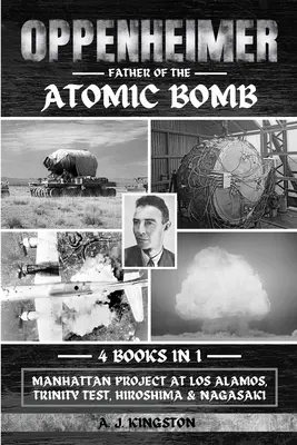 Oppenheimer: Projekt Manhattan v Los Alamos, test Trinity, Hirošima a Nagasaki - Oppenheimer: Manhattan Project At Los Alamos, Trinity Test, Hiroshima & Nagasaki