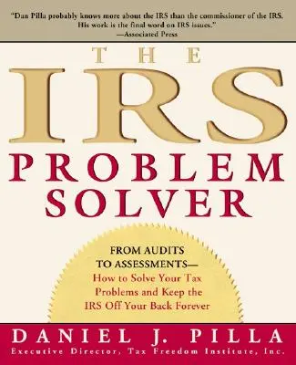 Riešiteľ problémov daňového úradu: Ako vyriešiť svoje daňové problémy a navždy si udržať daňový úrad od tela - The IRS Problem Solver: From Audits to Assessments--How to Solve Your Tax Problems and Keep the IRS Off Your Back Forever