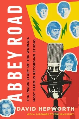 Abbey Road: The Inside Story of the World's Most Famous Recording Studio (Príbeh najslávnejšieho nahrávacieho štúdia na svete) - Abbey Road: The Inside Story of the World's Most Famous Recording Studio