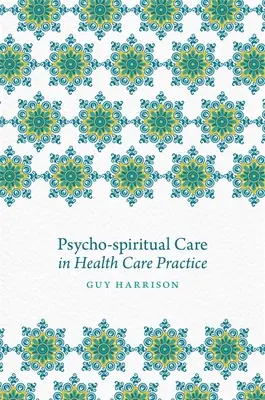 Psycho-spirituálna starostlivosť v zdravotníckej praxi - Psycho-Spiritual Care in Health Care Practice