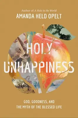 Sväté nešťastie: Boh, dobro a mýtus o blaženom živote - Holy Unhappiness: God, Goodness, and the Myth of the Blessed Life