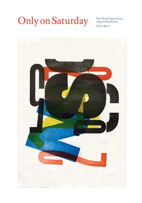 Len v sobotu: Drevotlač Jacka Stauffachera - Only on Saturday: The Wood Type Prints of Jack Stauffacher