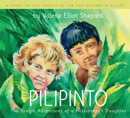 Pilipinto: Dobrodružstvá dcéry misionára v džungli - Pilipinto: The Jungle Adventures of a Missionary's Daughter