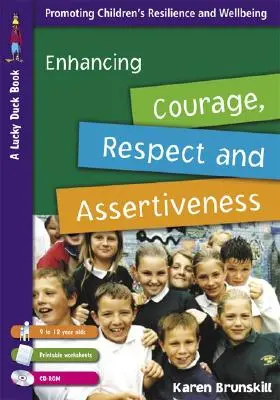 Posilňovanie odvahy, rešpektu a asertivity pre deti vo veku 9 až 12 rokov [s CDROM a pracovnými listami na vytlačenie] - Enhancing Courage, Respect and Assertiveness for 9 to 12 Year Olds [With CDROM and Printable Worksheets]