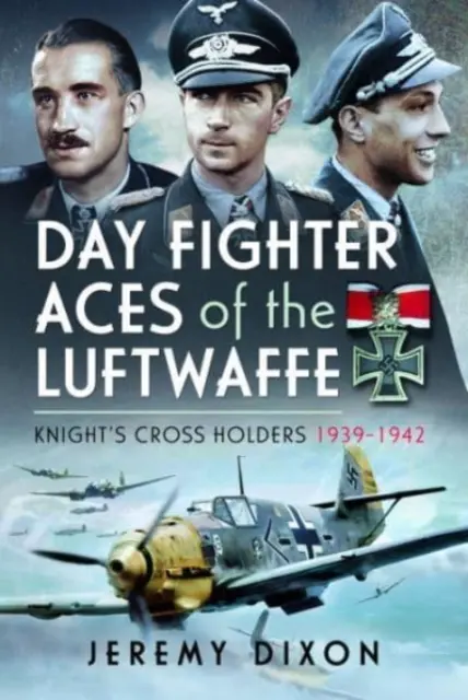 Denné stíhacie esá Luftwaffe: Držitelia Rytierskeho kríža 1939-1942 - Day Fighter Aces of the Luftwaffe: Knight's Cross Holders 1939-1942