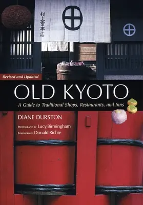 Staré Kjóto: Kjóto: sprievodca po tradičných obchodoch, reštauráciách a hostincoch - Old Kyoto: A Guide To Traditional Shops, Restaurants, And Inns