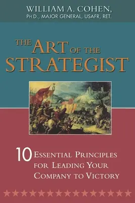 Umenie stratéga: 10 základných princípov vedenia spoločnosti k víťazstvu - The Art of the Strategist: 10 Essential Principles for Leading Your Company to Victory