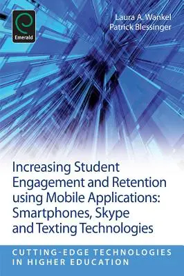 Zvyšovanie angažovanosti a retencie študentov pomocou mobilných aplikácií: Smartfóny, Skype a textové technológie - Increasing Student Engagement and Retention Using Mobile Applications: Smartphones, Skype and Texting Technologies