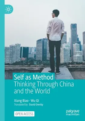 Ja ako metóda: Premýšľanie o Číne a svete - Self as Method: Thinking Through China and the World