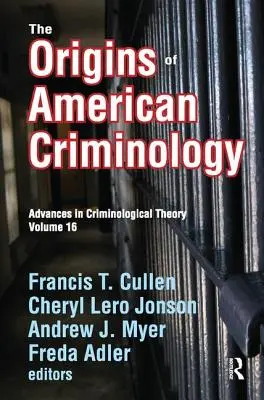 Počiatky americkej kriminológie: Pokroky v kriminologickej teórii - The Origins of American Criminology: Advances in Criminological Theory