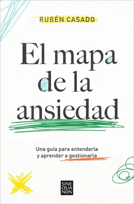 El Mapa de la Ansiedad: An Exhaustive Guide to Understanding Anxiety: Una Gua Para Entenderla Y Aprender a Gestionarla / Vyčerpávajúca príručka na pochopenie úzkosti - El Mapa de la Ansiedad: Una Gua Para Entenderla Y Aprender a Gestionarla / An Exhaustive Guide to Understanding Anxiety