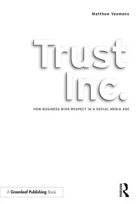 Trust Inc: Ako si podnikatelia získavajú rešpekt vo veku sociálnych médií - Trust Inc.: How Business Wins Respect in a Social Media Age