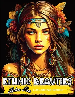 Etnické krásky Omaľovánky: Objavte krásu etnického umenia: Vyfarbite si cestu cez naše etnické krásky: Omaľovánky - Ethnic Beauties Coloring Book: Discover the Beauty of Ethnic Art: Color Your Way Through Our Ethnic Beauties Coloring Book