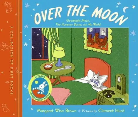 Over the Moon: Dobrú noc, zajačik na úteku a môj svet - Over the Moon: A Collection of First Books; Goodnight Moon, the Runaway Bunny, and My World