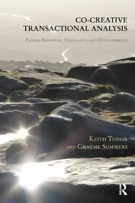 Spolutvorivá transakčná analýza: Doterajšie príspevky, reakcie, dialógy a vývoj - Co-Creative Transactional Analysis: Papers, Responses, Dialogues, and Developments