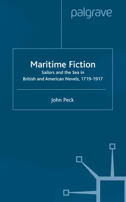 Námorná fikcia: Námorníci a more v britských a amerických románoch, 1719-1917 - Maritime Fiction: Sailors and the Sea in British and American Novels, 1719-1917