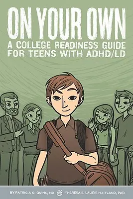 Na vlastnú päsť - Sprievodca pripravenosťou na vysokú školu pre tínedžerov s ADHD/LD - On Your Own - A College Readiness Guide for Teens With ADHD/LD