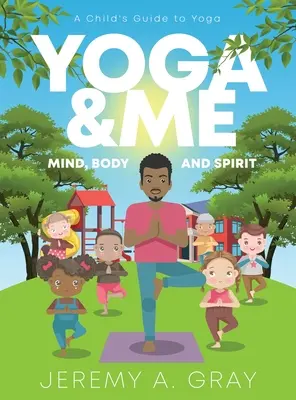 Joga a ja: (Myseľ, telo a duch) Detský sprievodca jogou) - Yoga & Me: (Mind, Body, and Spirit) A Child's Guide to Yoga)